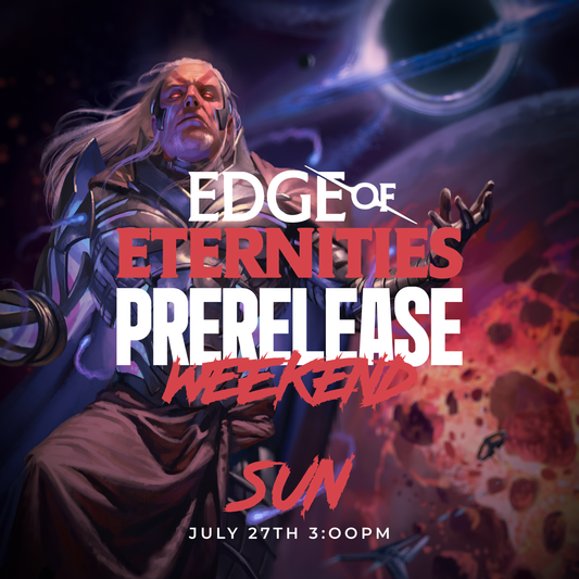 Edge of Eternities Day 3 Pre Release  [07/27/2025] Entry